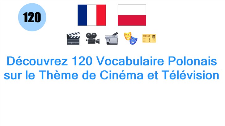 Découvrez 120 Vocabulaire Polonais sur le Thème de Cinéma et Télévision